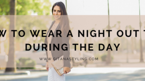 How to Wear a Night Out Top During The Day