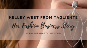 Kelley West from Tagliente… Her Fashion Business Story