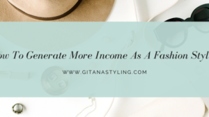 How to Generate More Income As A Fashion Stylist