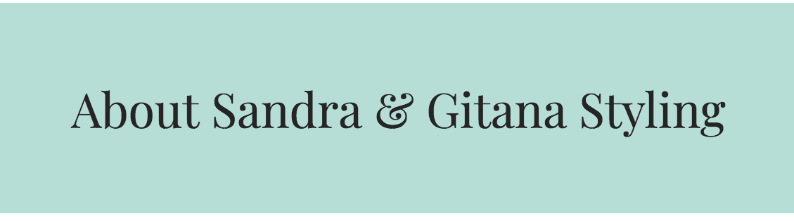 About Sandra and Gitana Styling