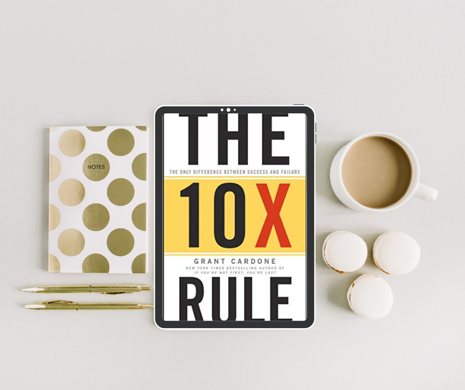 The 10x Rule by Grant Cardone