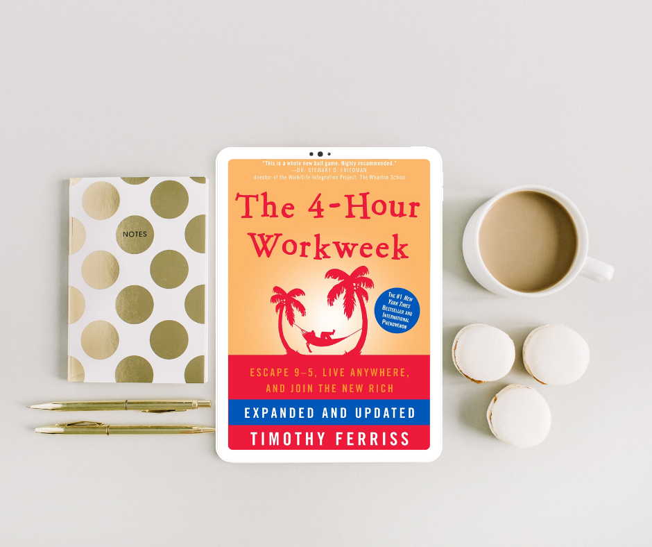 The 4 Hour Workweek by Timothy Ferriss