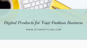 Digital Products for Your Fashion Business