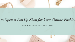 3 Reasons to Open a Pop-Up Shop for Your Online Fashion Business