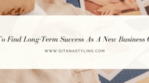 How To Find Long-Term Success As A New Business Owner