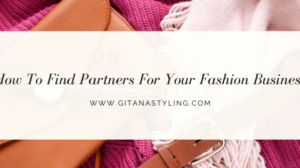 How To Find Partners For Your Fashion Business