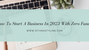 How To Start A Business In 2023 With Zero Funds