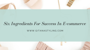 Six Ingredients For Success In E-commerce