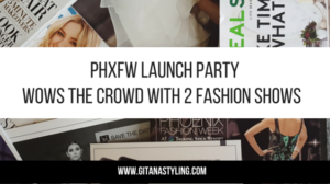 PHXFW Launch Party Wows The Crowd With 2 Fashion Shows