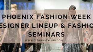 Phoenix Fashion Week Designer Lineup & Fashion Seminars