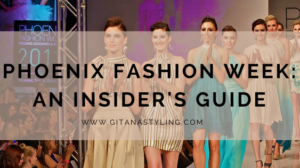 Phoenix Fashion Week: An Insider’s Guide