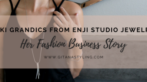 Niki Grandics from Enji Studio Jewelry… Her Fashion Business Story