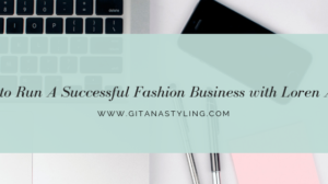 5 Tips to Run A Successful Fashion Business with Loren Aragon