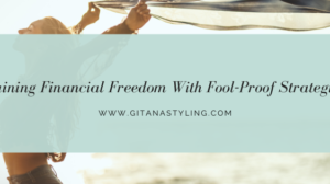 Gaining Financial Freedom With Fool-Proof Strategies