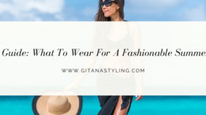 Beachwear Guide: What To Wear For A Fashionable Summer’s Day Out